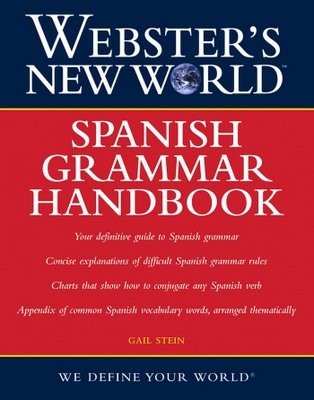 Gail Stein - Websters New World Spanish Grammar Handbook