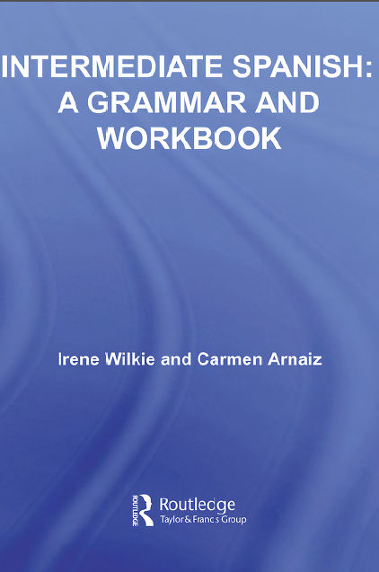Intermediate Spanish: A Grammar & Workbook