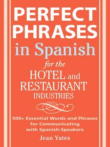 Perfect Phrases in Spanish For The Hotel and Restaurant Industries