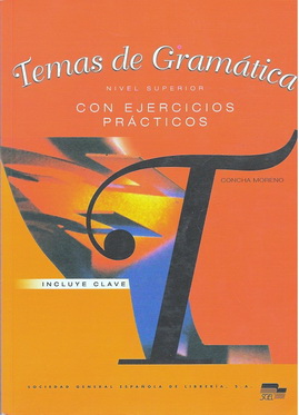 Concha Moreno - Temas de Gramática con Ejercicios Prácticos: Nivel Superior