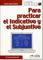 Учебник для изучения применения Indicativo и Subjuntivo. Предназначен для уровня B1 и более